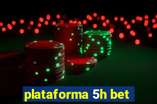 plataforma 5h bet